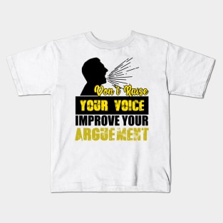 Don't Raise Your Voice Improve Your Arguement Kids T-Shirt